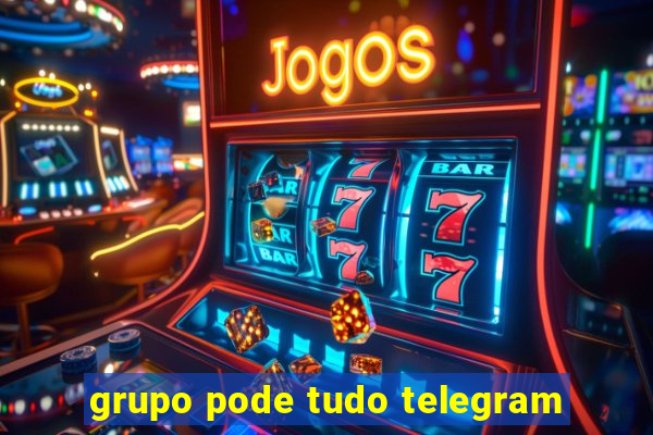 grupo pode tudo telegram